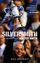 Silver Smith: The Biography of Walter Smith