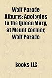 Wolf Parade Albums: Apologies to the Queen Mary, at Mount Zoomer, Wolf Parade-