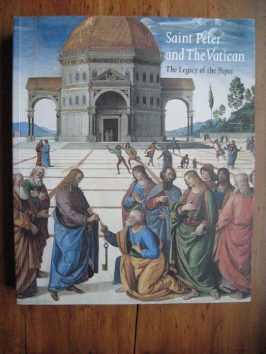 Saint Peter and the Vatican: The Legacy of the Popes