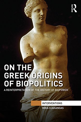 On the Greek Origins of Biopolitics: A Reinterpretation of the History of Biopower (Interventions)