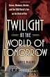 Twilight at the World of Tomorrow: Genius, Madness, Murder, and the 1939 World's Fair on the Brink of War