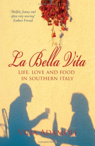 City Travel Guides Discounted  Search : La Bella Vita: Life, Love and and Food in Southern Italy