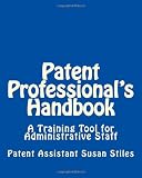 Patent Professional's Handbook: A Training Tool for Administrative Staff