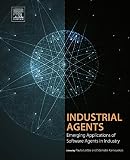 Industrial agents : emerging applications of software agents in industry