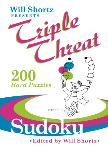 Will Shortz Presents Triple Threat Sudoku: 200 Hard PuzzlesFrom St. Martin's Griffin