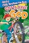 Gotta Have God: Ages 6-9
