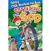 Gotta Have God: Ages 6-9