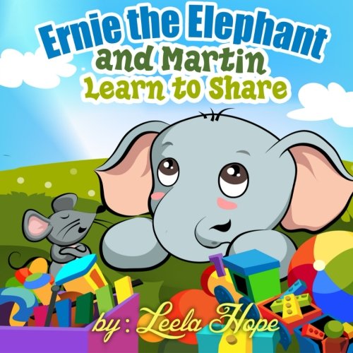 Ernie the Elephant and Martin Learn to Share, by Leela Hope