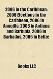 2006 in the Caribbean: 2006 Elections in the Caribbean, 2006 in Anguilla, 2006 in Antigua and Barbuda, 2006 in Barbados, 2006 in Belize
