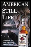 American Still Life: The Jim Beam Story and the Making of the World's #1 Bourbon