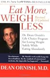 Eat More, Weigh Less: Dr. Dean Ornish's Life Choice Program for Losing Weight Safely While Eating Abundantly