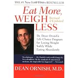 Eat More, Weigh Less: Dr. Dean Ornish's Life Choice Program for Losing Weight Safely While Eating Abundantly ~ Dean Ornish MD