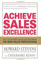Achieve Sales Excellence: The 7 Customer Rules for Becoming the New Sales Professional Achieve Sales Excellence: The 7 Customer Rules for Becoming the New Sales Professional