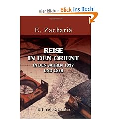 Reise in den Orient in den Jahren 1837 und 1838: Ueber Wien, Venedig, Florenz, Rom, Neapel, Malta, Sicilien und Griechenland, nach Saloniki, dem Berge Athos, Konstantinopel und Trapezunt