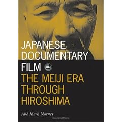 Japanese Documentary Film: The Meiji Era Through Hiroshima (Visible Evidence)