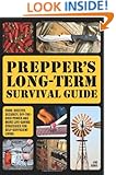 Prepper's Long-Term Survival Guide: Food, Shelter, Security, Off-the-Grid Power and More Life-Saving Strategies for Self-Sufficient Living