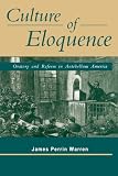 Culture of Eloquence: Oratory and Reform in Antebellum America