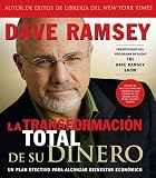 La transformacion total de su dinero: Un plan efectivo para alcanzar bienestar economico (Spanish Edition)