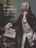 A passion for building : the amateur architect in England 1650-1850 : an exhibition