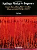 Non-Linear Physics for Beginners: Fractals, Chaos, Pattern Formation, Solutions, Cellular Automata and Complex Systems