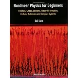 Non-Linear Physics for Beginners: Fractals, Chaos, Pattern Formation, Solutions, Cellular Automata and Complex Systems