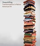 Shapeshifting - Transformations in Native American Art (Peabody Essex Museum)