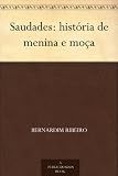 Saudades: história de menina e moça (Portuguese Edition)
