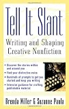 Tell It Slant: Writing and Shaping Creative Nonfiction