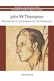 John W. Thompson : psychiatrist in the shadow of the Holocaust