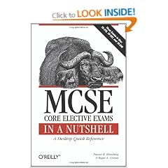 MCSE Core Elective Exams in a Nutshell: Covers exams 70-270, 70-297, and 70-298