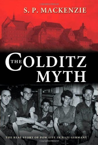 The Colditz Myth: British and Commonwealth Prisoners of War in Nazi Germany