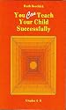 You Can Teach Your Child Successfully: Grades 4-8