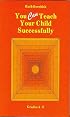You Can Teach Your Child Successfully: Grades 4-8
