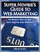 Super Newbie's Guide To Web Marketing: No Brainer Ways to Sell More Stuff on Your Website