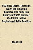 90210 (TV Series Episodes; We're Not in Kansas Anymore, One Party Can Ruin Your Whole Summer, the Jet Set, to New Beginnings!, Hello, Goodbye-