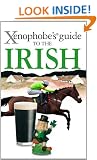 The Xenophobe's Guide to the Irish (Xenophobe's Guides)