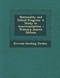 Nationality and School Progress: A Study in Americanization - Primary Source Edition