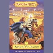 The Woman Who Rides Like a Man: Song of the Lioness, Book 3 | Tamora Pierce