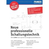 Neue professionelle Schaltungstechnik: �ber 1.600 neue erprobte Schaltungen aus der Elektronikvon "Franzis"