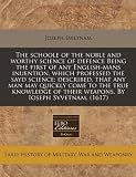 The schoole of the noble and worthy science of defence Being the first of any English-mans inuention, which professed the sayd science; described, ... of their weapons. By Ioseph Svvetnam. (1617)