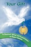 Your Gift-An Educational, Spiritual and Personal Resource for Hospice Volunteers