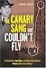 Canary Sang but Couldn't Fly, The