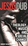 Buy : Jesus Dub: Theology, Music and Social Change