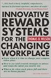 Innovative Reward Systems for the Changing Workplace 2/e