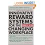 Innovative Reward Systems for the Changing Workplace 2/e