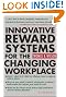 Innovative Reward Systems for the Changing Workplace 2/e