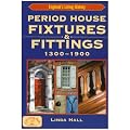 Period House Fixtures and Fittings 1300-1900 (England's Living History)