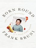 Born Round: The Secret History of a Full-Time Eater (Thorndike Press Large Print Biography Series)