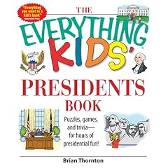 The Everything Kids' Presidents Book: Puzzles, Games and Trivia - for Hours of Presidential Fun (Everything Kids Series)