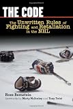 The Code: The Unwritten Rules of Fighting and Retaliation in the NHL